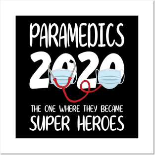 Paramedics 2020 With Face Mask The One Where They Became Super Heroes Quarantine Social Distancing Posters and Art